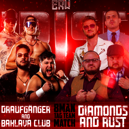 Ankündigungsbild Eastside Revolution Time to Rise 2023: 8 Man Tag Team Match: Die Draufgänger und Baklava Club vs. Diamonds and Rust